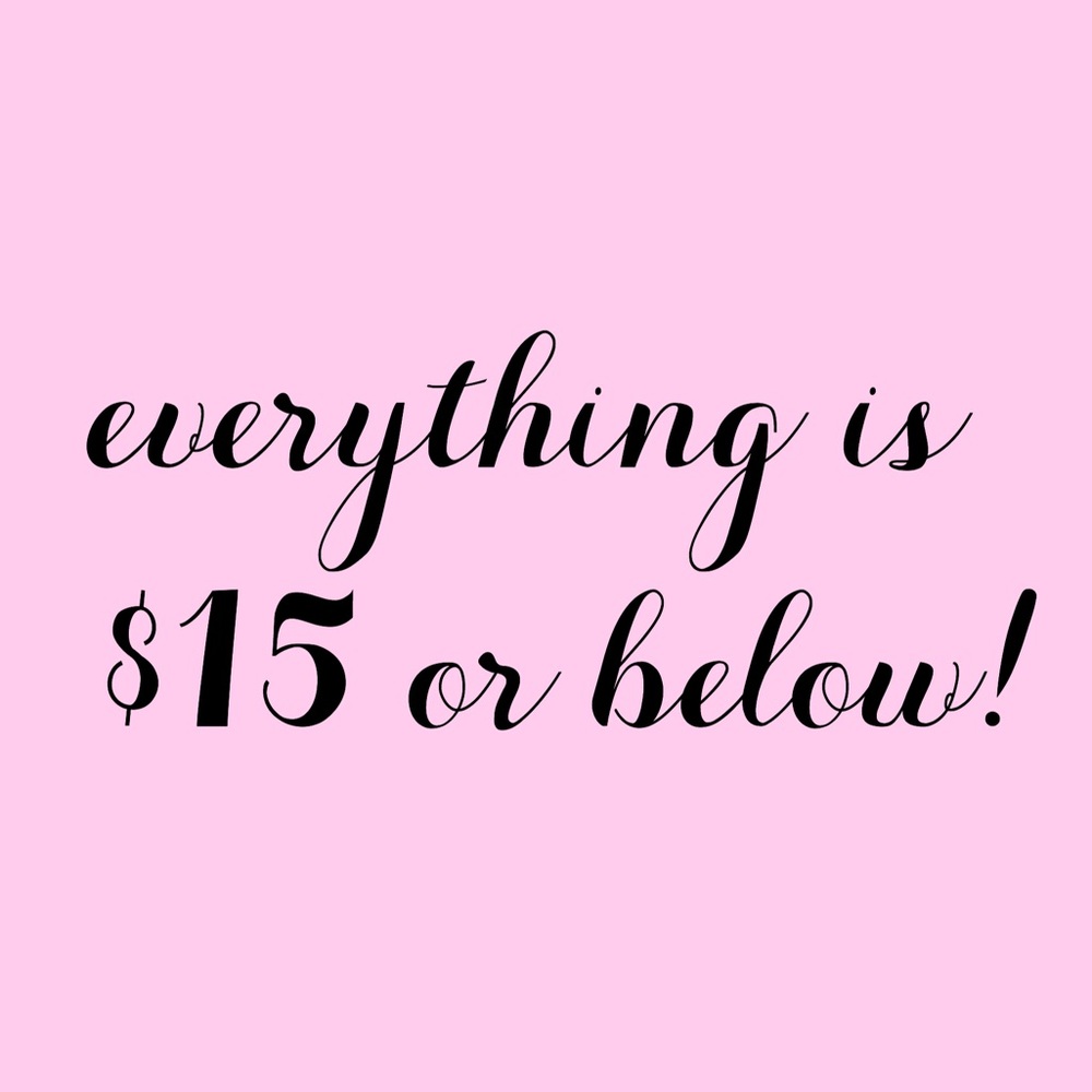 Everything is $15 or below!!